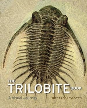 Imagen del vendedor de The Trilobite Book: A Visual Journey by Levi-Setti, Riccardo [Hardcover ] a la venta por booksXpress