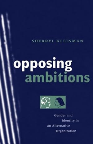 Image du vendeur pour Opposing Ambitions: Gender and Identity in an Alternative Organization by Kleinman, Sherryl [Paperback ] mis en vente par booksXpress