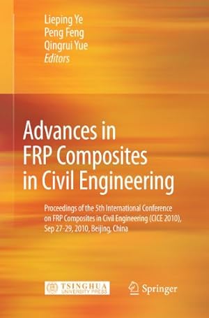 Immagine del venditore per Advances in FRP Composites in Civil Engineering: Proceedings of the 5th International Conference on FRP Composites in Civil Engineering (CICE 2010), Sep 27-29, 2010, Beijing, China [Hardcover ] venduto da booksXpress