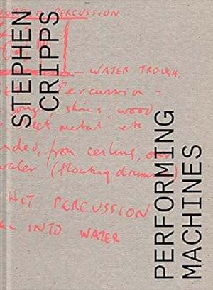 Seller image for Stephen Cripps: Performing Machines by Reimann, Sandra, Le Feuvre, Lisa, Raftery, Ally, Toop, David, Johnson, Dominic, Walwin, Jeni [Paperback ] for sale by booksXpress