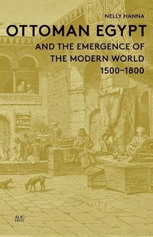 Bild des Verkufers fr Ottoman Egypt and the Emergence of the Modern World: 1500-1800 by Hanna, Nelly [Hardcover ] zum Verkauf von booksXpress