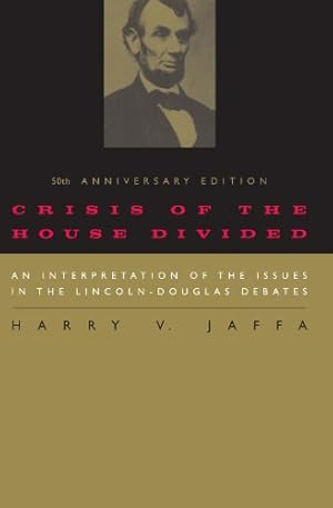 Seller image for Crisis of the House Divided: An Interpretation of the Issues in the Lincoln-Douglas Debates, 50th Anniversary Edition by Jaffa, Harry V. [Paperback ] for sale by booksXpress