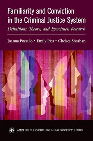 Image du vendeur pour Familiarity and Conviction in the Criminal Justice System : Definitions, Theory, and Eyewitness Research mis en vente par GreatBookPrices