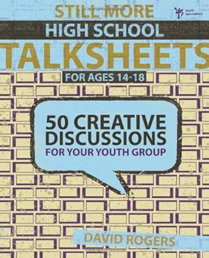 Imagen del vendedor de Still More High School Talksheets: 50 Creative Discussions for Your Youth Group by Rogers, David W. [Paperback ] a la venta por booksXpress