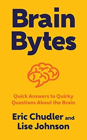 Imagen del vendedor de Brain Bytes: Quick Answers to Quirky Questions About the Brain by Chudler, Eric, Johnson, Lise A. [Hardcover ] a la venta por booksXpress