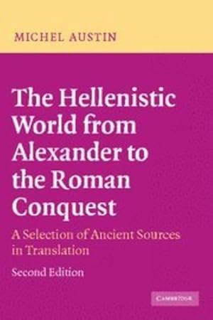 Seller image for The Hellenistic World from Alexander to the Roman Conquest: A Selection of Ancient Sources in Translation by Michel M. Austin [Paperback ] for sale by booksXpress