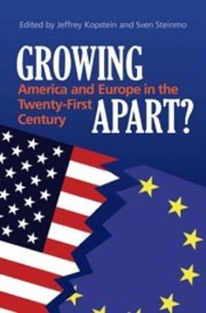 Image du vendeur pour Growing Apart?: America and Europe in the 21st Century by Steinmo, Sven [Paperback ] mis en vente par booksXpress