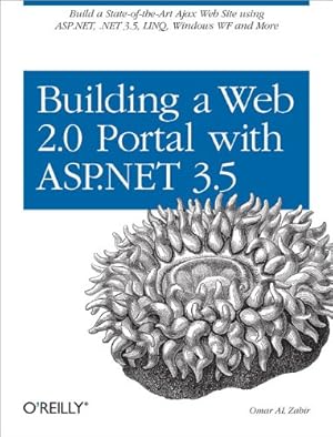 Immagine del venditore per Building a Web 2.0 Portal with ASP.NET 3.5: Learn How to Build a State-of-the-Art Ajax Start Page Using ASP.NET, .NET 3.5, LINQ, Windows WF, and More by Zabir, Omar AL [Paperback ] venduto da booksXpress