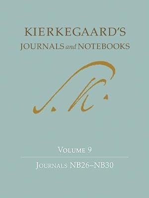 Seller image for Kierkegaard's Journals and Notebooks, Volume 9: Journals NB26NB30 by Kierkegaard, Søren [Hardcover ] for sale by booksXpress