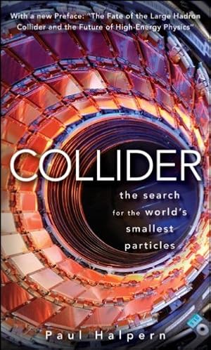 Immagine del venditore per Collider: The Search for the World's Smallest Particles by Halpern, Paul [Paperback ] venduto da booksXpress