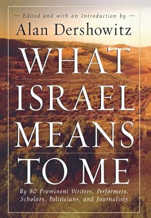 Seller image for What Israel Means to Me: By 80 Prominent Writers, Performers, Scholars, Politicians, and Journalists by Dershowitz, Alan [Hardcover ] for sale by booksXpress