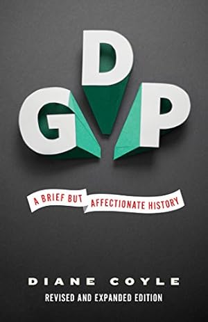 Imagen del vendedor de GDP: A Brief but Affectionate History - Revised and expanded Edition by Coyle, Diane [Paperback ] a la venta por booksXpress