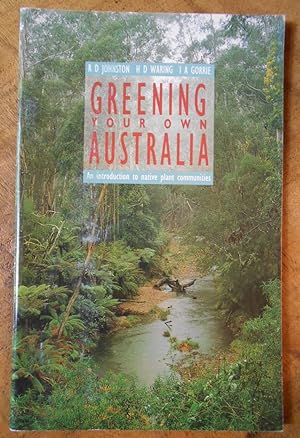 GREENING YOUR OWN AUSTRALIA: An Introduction to Native Plant Communities