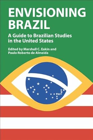 Seller image for Envisioning Brazil: A Guide to Brazilian Studies in the United States [Hardcover ] for sale by booksXpress