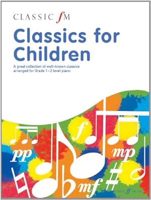 Seller image for Classic FM -- Classics for Children: A great collection of well-known classics arranged for Grade 1--2 level piano (Faber Edition: Classic FM) by Turner, Barrie Carson [Paperback ] for sale by booksXpress