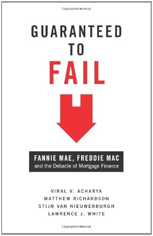 Seller image for Guaranteed to Fail: Fannie Mae, Freddie Mac, and the Debacle of Mortgage Finance by Acharya, Viral V., Richardson, Matthew, van Nieuwerburgh, Stijn, White, Lawrence J. [Hardcover ] for sale by booksXpress