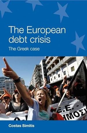 Imagen del vendedor de The European debt crisis: The Greek case (European Policy Research Unit) by Simitis, Costas [Hardcover ] a la venta por booksXpress