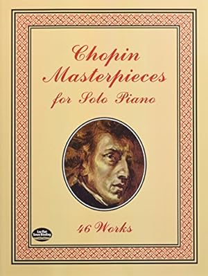 Imagen del vendedor de Chopin Masterpieces for Solo Piano: 46 Works (Dover Music for Piano) [Soft Cover ] a la venta por booksXpress