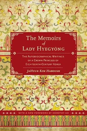 Immagine del venditore per The Memoirs of Lady Hyegyong: The Autobiographical Writings of a Crown Princess of Eighteenth-Century Korea [Paperback ] venduto da booksXpress