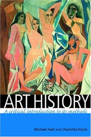 Seller image for Art history: A critical introduction to its methods by Hatt, Michael, Klonk, Charlotte [Paperback ] for sale by booksXpress
