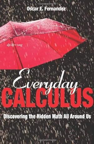 Immagine del venditore per Everyday Calculus: Discovering the Hidden Math All Around Us by Fernandez, Oscar [Hardcover ] venduto da booksXpress