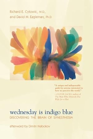 Seller image for Wednesday Is Indigo Blue: Discovering the Brain of Synesthesia (The MIT Press) by Eagleman PhD, David M., Cytowic MD, Richard E. [Paperback ] for sale by booksXpress