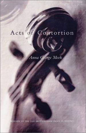 Image du vendeur pour Acts of Contortion (The Brittingham Prize in Poetry) by Meek, Anna George [Paperback ] mis en vente par booksXpress