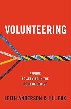 Imagen del vendedor de Volunteering: A Guide to Serving in the Body of Christ by Anderson, Leith, Fox, Jill [Paperback ] a la venta por booksXpress