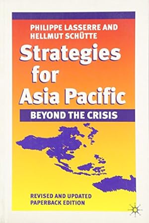 Imagen del vendedor de Strategies for Asia Pacific: Beyond the Crisis by Lasserre, Philippe, Schütte, Hellmut [Paperback ] a la venta por booksXpress