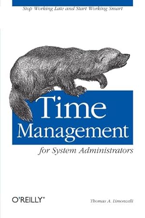 Immagine del venditore per Time Management for System Administrators: Stop Working Late and Start Working Smart by Limoncelli, Thomas A. [Paperback ] venduto da booksXpress