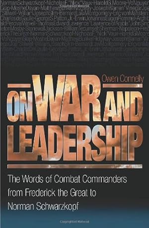 Seller image for On War and Leadership: The Words of Combat Commanders from Frederick the Great to Norman Schwarzkopf by Connelly, Owen [Paperback ] for sale by booksXpress