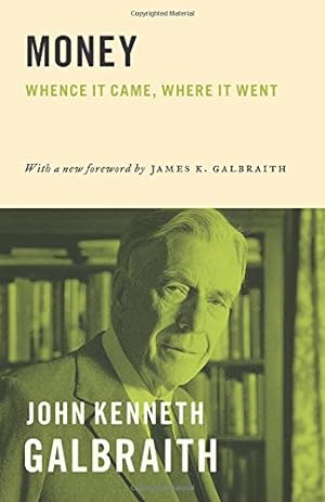 Immagine del venditore per Money: Whence It Came, Where It Went by Galbraith, John Kenneth [Paperback ] venduto da booksXpress