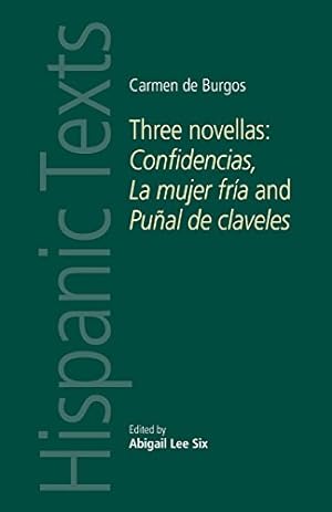 Seller image for Carmen de Burgos: Three novellas: Confidencias, La mujer fría and Puñal de claveles (Hispanic Texts MUP) [Paperback ] for sale by booksXpress