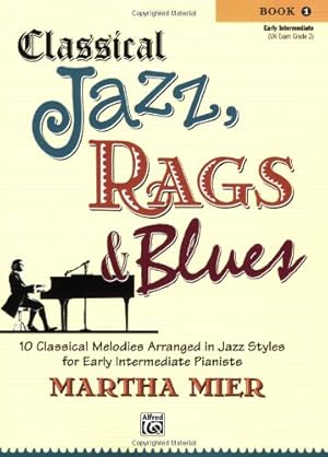 Bild des Verkufers fr Classical Jazz Rags & Blues, Bk 1: 10 Classical Melodies Arranged in Jazz Styles for Early Intermediate Pianists by Mier, Martha [Paperback ] zum Verkauf von booksXpress