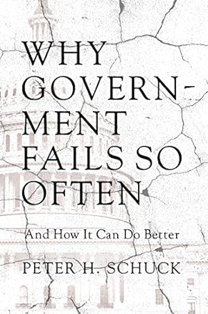 Immagine del venditore per Why Government Fails So Often: And How It Can Do Better by Schuck, Peter H. [Paperback ] venduto da booksXpress