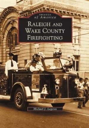 Seller image for Raleigh and Wake County Firefighting (Images of America) by Legeros, Michael J. [Paperback ] for sale by booksXpress