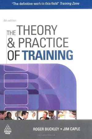 Imagen del vendedor de The Theory and Practice of Training (Theory & Practice of Training) by Buckley, Roger, Caple, Jim [Paperback ] a la venta por booksXpress