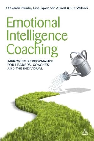 Seller image for Emotional Intelligence Coaching: Improving Performance for Leaders, Coaches and the Individual by Neale, Steve, Spencer-Arnell, Lisa, Wilson, Liz [Paperback ] for sale by booksXpress