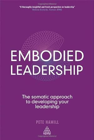Bild des Verkufers fr Embodied Leadership: The Somatic Approach to Developing Your Leadership by Hamill, Pete [Paperback ] zum Verkauf von booksXpress