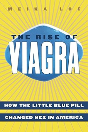 Immagine del venditore per The Rise of Viagra: How the Little Blue Pill Changed Sex in America (Sociology) by Loe, Meika [Paperback ] venduto da booksXpress