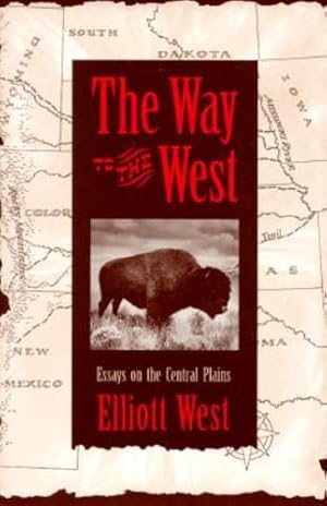 Seller image for The Way to the West: Essays on the Central Plains (Calvin P. Horn Lectures in Western History and Culture Series) by West, Elliott [Paperback ] for sale by booksXpress