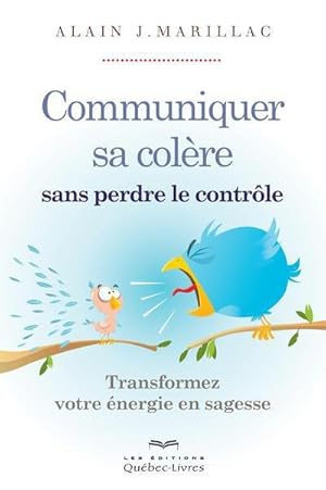 Image du vendeur pour communiquer sa colre sans perdre le contrle ; transformez votre nergie en sagesse mis en vente par Chapitre.com : livres et presse ancienne