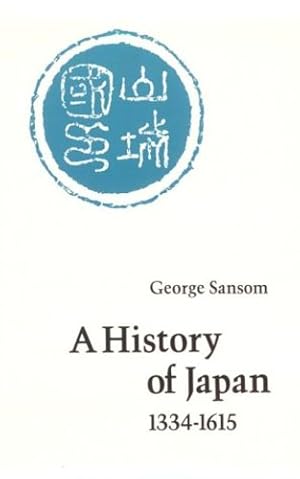 Immagine del venditore per A History of Japan, 1334-1615 by George Sansom [Paperback ] venduto da booksXpress