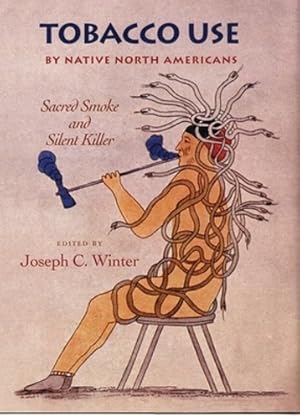 Immagine del venditore per Tobacco Use by Native North Americans: Sacred Smoke and Silent Killer (The Civilization of the American Indian Series) by Winter, Joseph C. [Hardcover ] venduto da booksXpress