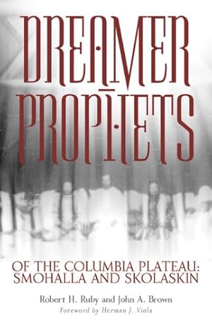 Seller image for Dreamer-Prophets of the Columbia Plateau: Smohalla and Skolaskin (The Civilization of the American Indian Series) by Ruby M.D., Dr. Robert H., Brown, John A. [Paperback ] for sale by booksXpress