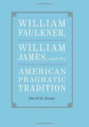 Immagine del venditore per William Faulkner, William James, and the American Pragmatic Tradition (Southern Literary Studies) by Evans, David H. [Hardcover ] venduto da booksXpress