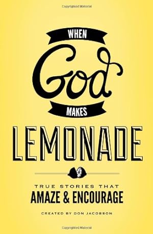 Seller image for When God Makes Lemonade: True Stories That Amaze and Encourage by Jacobson, Don [Paperback ] for sale by booksXpress