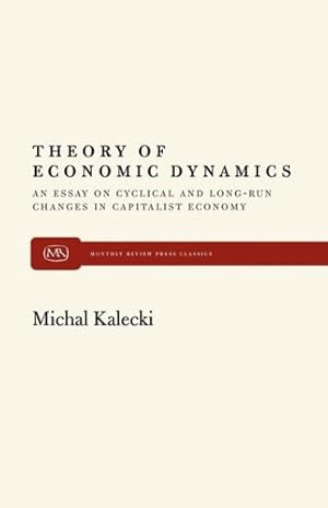 Immagine del venditore per Theory of Economic Dynamics (Monthly Review Press Classics) by Kalecki, Michal [Paperback ] venduto da booksXpress