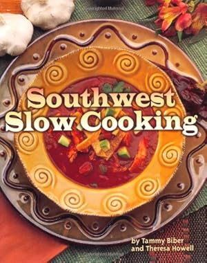 Immagine del venditore per Southwest Slow Cooking by Biber, Tammy, Howell, Theresa [Paperback ] venduto da booksXpress