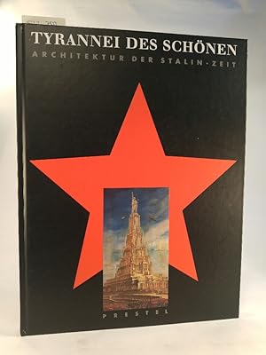 Tyrannei des Schönen. Architektur der Stalin-Zeit. [Neubuch] Anlässlich der gleichnamigen Ausstel...